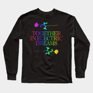 Together In Electric Dreams - 80's Retro Design Long Sleeve T-Shirt